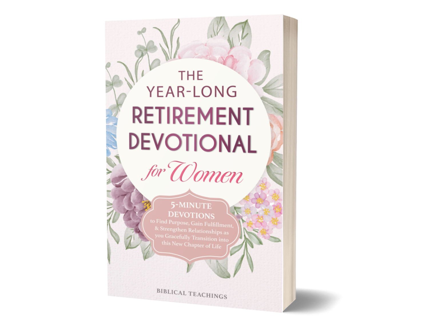 The Year-Long Retirement Devotional for Women: 5-Minute Devotions to Find Purpose, Gain Fulfillment, & Strengthen Relationships as you Gracefully Transition into this New Chapter of Life (Paperback)