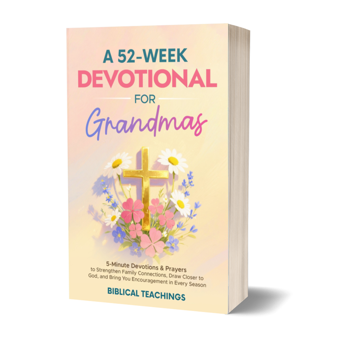 A 52-Week Devotional for Grandmas: 5-Minute Devotions & Prayers to Strengthen Family Connections, Draw Closer to God, and Bring You Encouragement in Every Season