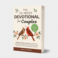 The 52-Week Devotional for Couples: 5-Minute Devotions & Prayers to Deepen Your Relationship, Strengthen Communication, and Grow Closer to God - For a More Intimate Connection (Paperback)
