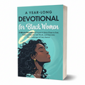 A Year-Long Devotional for Black Women: 5-Minute Devotions & Prayers to Grow Closer to God, Overcome Life’s Challenges, and Build Unshakable Self-Worth in Every Season (Paperback)