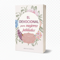 El devocional para mujeres jubiladas: Devocionales de 5-minutos para encontrar tu propósito, sentirte realizada y fortalecer tus relaciones al comenzar este nuevo capítulo de tu vida (Paperback)