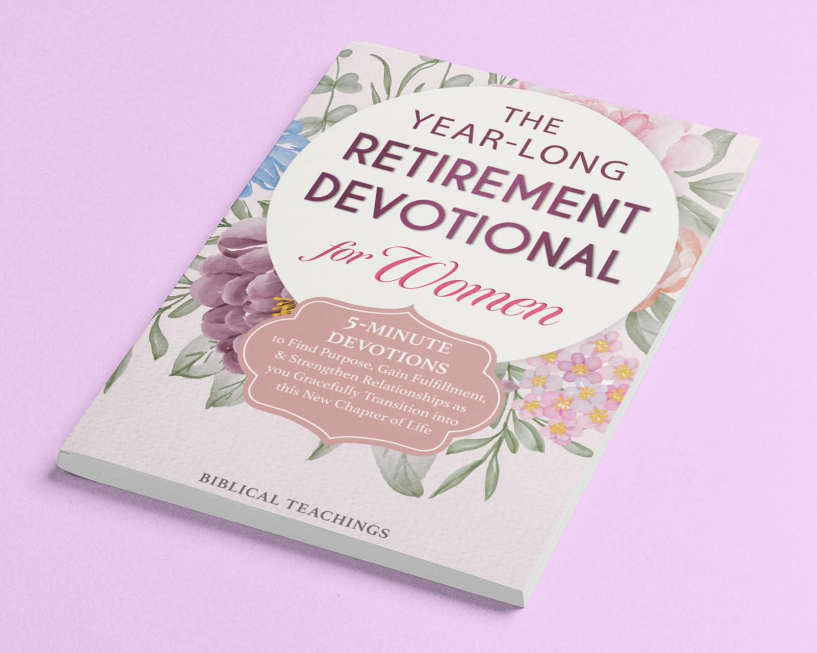 The Year-Long Retirement Devotional for Women: 5-Minute Devotions to Find Purpose, Gain Fulfillment, & Strengthen Relationships as you Gracefully Transition into this New Chapter of Life (Paperback)