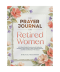 The Prayer Journal for Retired Women: A 52-Week Guided Devotional with Reflection Prompts to Grow Closer to God, Find New Purpose, and Walk Confidently in This Season (Paperback)